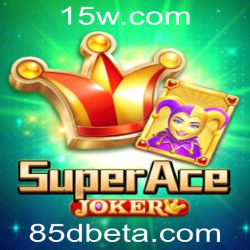 SuperAceJoker: Descubra o Fascinante Mundo de 85Dbet